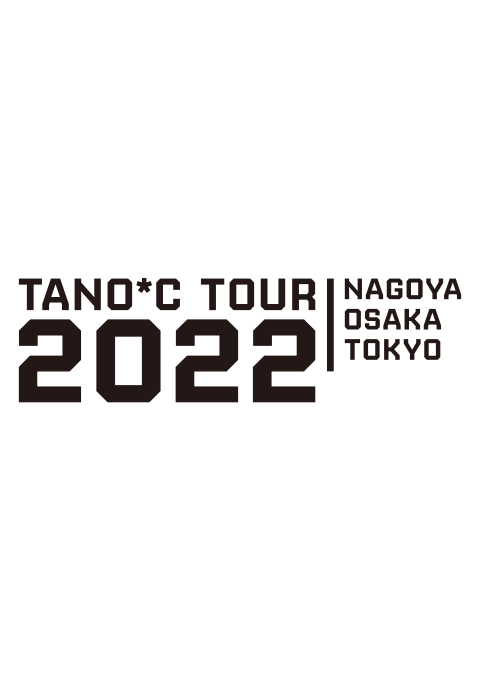 TANO*C TOUR 2022