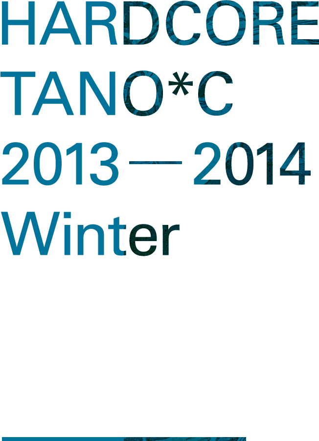 HARDCORE TANO*C 2013-2014 Winter