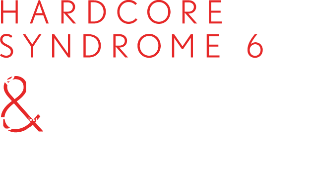 HARDCORE SYNDROME 6 RELEASE PARTY & Reajue HEAVEN